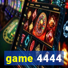 game 4444